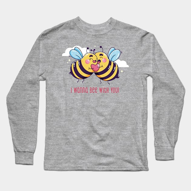 I Wanna Bee With You Long Sleeve T-Shirt by Mako Design 